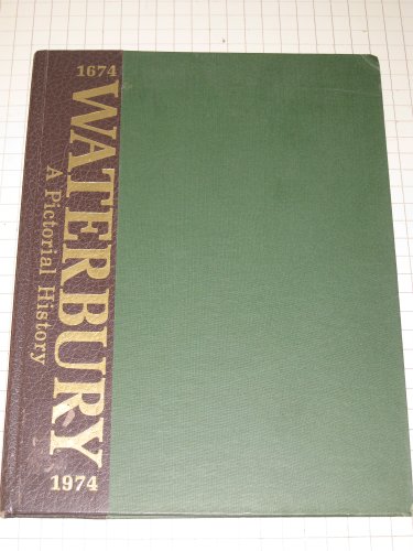 Stock image for WATERBURY, 1674-1974. A Pictorial History. for sale by Nelson & Nelson, Booksellers