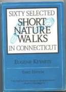 Beispielbild fr Sixty Selected Short Nature Walks in Connecticut zum Verkauf von Ezekial Books, LLC