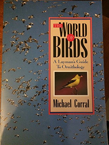 Stock image for The World of Birds: A Layman's Guide to Ornithology for sale by gigabooks