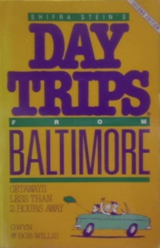 Stock image for Shifra Stein's Day Trips from Baltimore: Getaways Less Than Two Hours Away for sale by Wonder Book