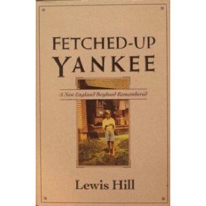 Beispielbild fr The Fetched-Up Yankee : A New England Boyhood Remembered zum Verkauf von Better World Books