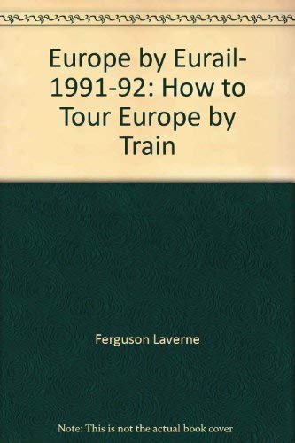 9780871064394: Europe by Eurail, 1991-92: How to Tour Europe by Train