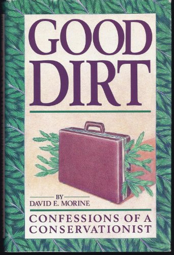 Beispielbild fr Good Dirt: Confessions of a Conservationist zum Verkauf von Bookmarc's