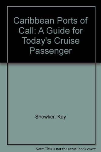 Caribbean Ports of Call: A Guide for Today's Cruise Passenger - Kay Showker