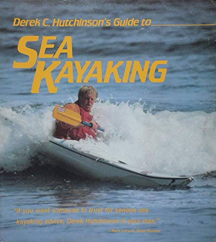 Beispielbild fr Derek C. Hutchinson's Guide to Sea Kayaking zum Verkauf von Wonder Book