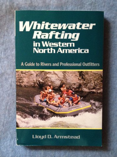 Stock image for Whitewater Rafting in Western North America: A Guide to Rivers and Professional Outfitters for sale by Books of the Smoky Mountains