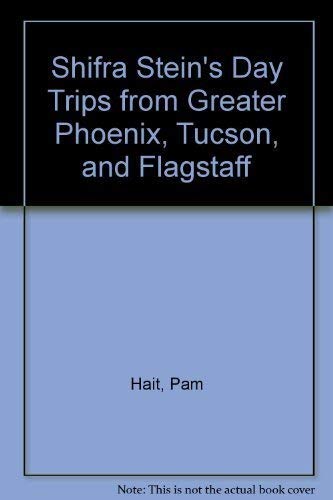 9780871065209: Shifra Stein's Day Trips from Greater Phoenix, Tucson, and Flagstaff