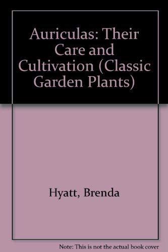 9780871065223: Auriculas: Their Care and Cultivation (Classic Garden Plants)