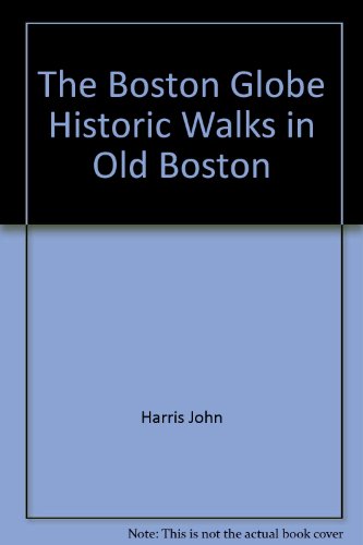 Beispielbild fr The Boston Globe: Historic Walks in Old Boston zum Verkauf von Wonder Book