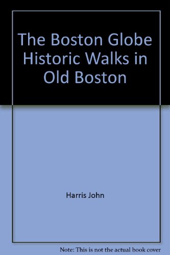 Stock image for The Boston Globe: Historic Walks in Old Boston for sale by Wonder Book
