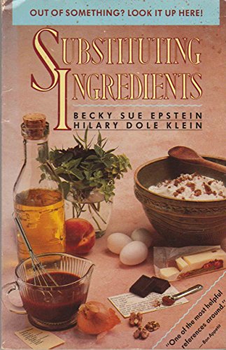 Stock image for Substituting Ingredients: A Cooking Reference Book for sale by Blue Vase Books