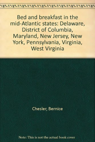 Stock image for Bed and Breakfast in the Mid-Atlantic States: Delaware, District of Columbia, Maryland, New Jersey, New York, Pennsylvania, Virginia, West Virginia for sale by HPB-Diamond