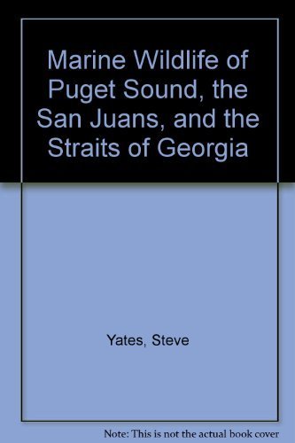 Stock image for Marine Wildlife of Puget Sound, the San Juans, and Strait of Georgia for sale by Better World Books: West