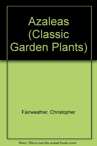 9780871067296: Azaleas (Classic Garden Plants)