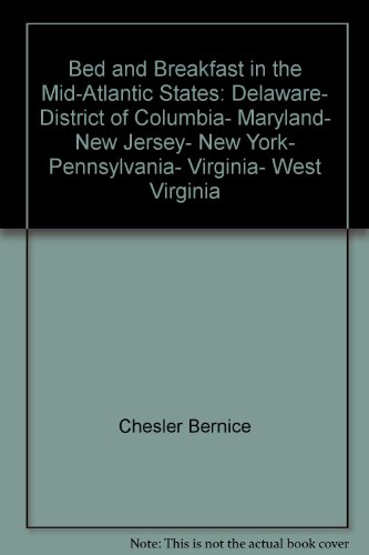Stock image for Bed and Breakfast in the Mid-Atlantic States: Delaware, District of Columbia, Maryland, New Jersey, New York, Pennsylvania, Virginia, West Virginia for sale by beat book shop