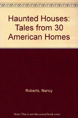 Imagen de archivo de Haunted Houses : Tales from 30 American Homes a la venta por Better World Books