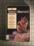 Imagen de archivo de The Nature Observer's Handbook: Learning to Appreciate Our Natural World a la venta por Wonder Book