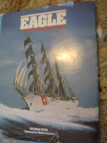 Stock image for Eagle, America's sailing square-rigger for sale by Wonder Book