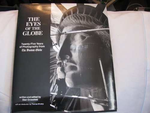 Stock image for The eyes of the Globe: Twenty-five years of photography from the Boston globe for sale by Front Cover Books