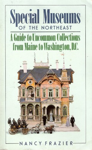 Beispielbild fr Special Museums of the Northeast: A Guide to Uncommon Collections from Maine to Washington, D.C. zum Verkauf von Wonder Book