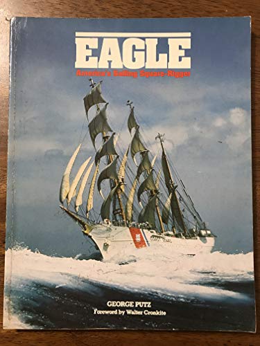 9780871068972: Eagle: America's Sailing Square-Rigger