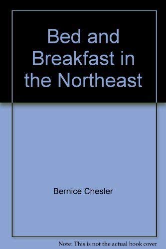 Immagine stock per Bed and breakfast in the Northeast: From Maine to Washington, D.C., 300 selected B&Bs, plus a guide to thousands more throughout the United States and Eastern Canada