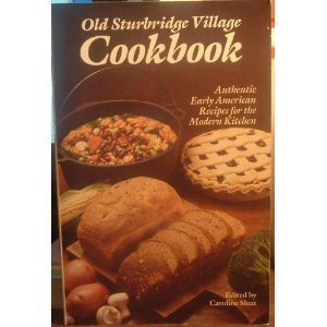 Stock image for OLD STURBRIDGE VILLAGE COOKBOOK. AUTHENTIC EARLY AMERICAN RECIPES FOR THE MODERN KITCHEN. for sale by HPB Inc.