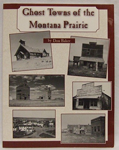 Beispielbild fr Ghost Towns of the Montana Prairie zum Verkauf von Books From California