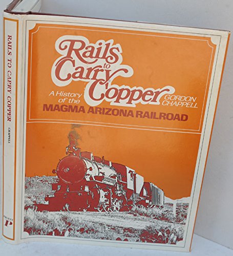 9780871080561: Rails to carry copper;: A history of the Magma Arizona Railroad