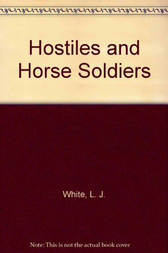 Beispielbild fr Hostiles and Horse Soldiers zum Verkauf von Front Cover Books