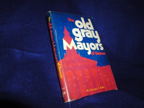 9780871080783: The old gray mayors of Denver