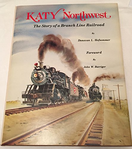 9780871080868: Katy Northwest: The story of a branch line railroad