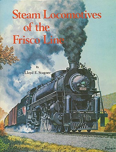 Stock image for Steam Locomotives of the Frisco Line for sale by Hilltop Book Shop