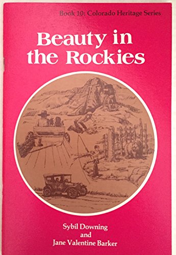 Beauty in the Rockies (Book 10) (9780871082268) by Downing, Sybil; Barker, Jane Valentine; Wilson, Robert F.