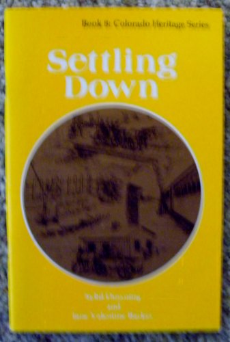 Stock image for Settling Down; Book 8: Colorado Heritage Series for sale by Clausen Books, RMABA
