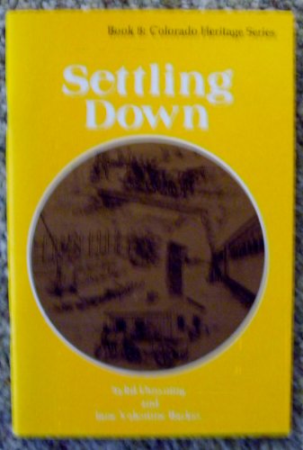 Settling Down (Colorado Heritage Series, Book 8) (9780871082275) by Downing, Sybil; Barker, Jane Valentine; Wilson, Robert F.