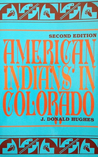 American Indians in Colorado (Colorado Ethnic History Series, No 1) (9780871082701) by Hughes, J. Donald