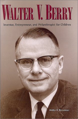 9780871082916: Walter V. Berry: Inventor, Entrepreneur, and Philanthropist for Children (Pruett)