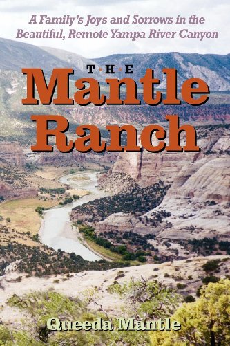 Stock image for The Mantle Ranch: A Family's Joys and Sorrows in the Beautiful, Remote Yampa River Canyon (The Pruett Series) for sale by Chiefly Books