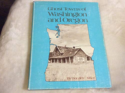 Ghost towns of Washington and Oregon (9780871085009) by Miller, Donald C