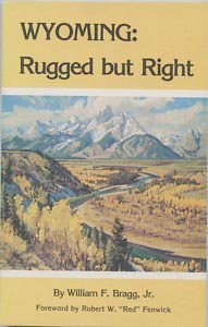 Stock image for WYOMING: Rugged But Right for sale by Cornerstone Books