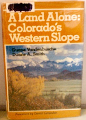 Stock image for A land alone, Colorado's western slope for sale by Smith Family Bookstore Downtown