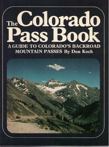 Imagen de archivo de The Colorado pass book: A guide to Colorado's backroad mountain passes a la venta por Gulf Coast Books