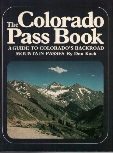 Stock image for The Colorado pass book: A guide to Colorado's backroad mountain passes for sale by Gulf Coast Books