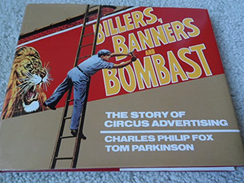 Imagen de archivo de Billers Banners and Bombast: The Story of Circus Advertising a la venta por Book Stall of Rockford, Inc.