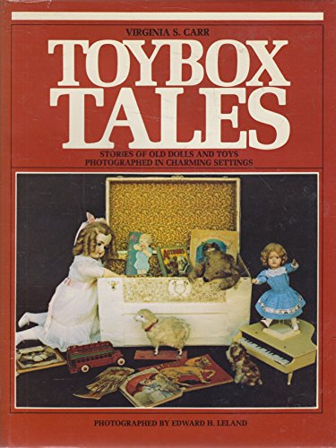 Stock image for Toybox Tales: Stories of Old Dolls and Toys Photographed in Charming Settings for sale by W. Lamm