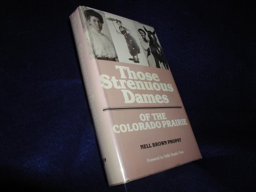 Imagen de archivo de Those Strenuous Dames of the Colorado Prairie. a la venta por Sara Armstrong - Books