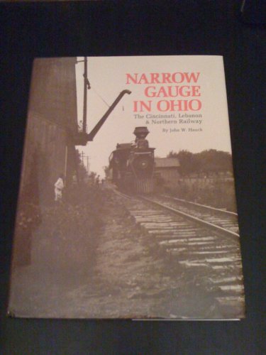 Stock image for Narrow Gauge in Ohio: The Cincinnati, Lebanon & Northern Railway (The Pruett Series) for sale by HPB-Red