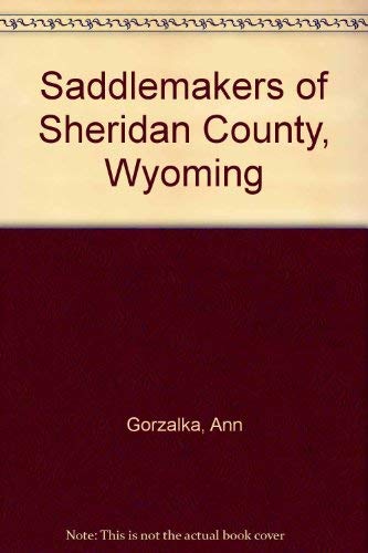 Stock image for The Saddlemakers of Sheridan, Wyoming for sale by Michael Patrick McCarty, Bookseller