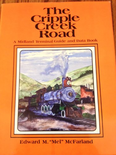 Stock image for Cripple Creek Road: A Midland Terminal Guide and Data Book for sale by Front Cover Books